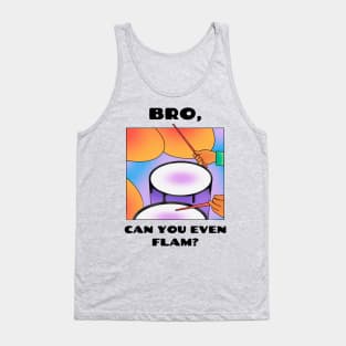 Bro, can you even flam? (version 1) Tank Top
